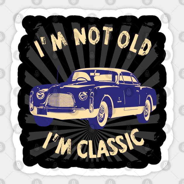 I'm Not Old I'm Classic Funny Car Graphic - American Car Sticker by Pannolinno